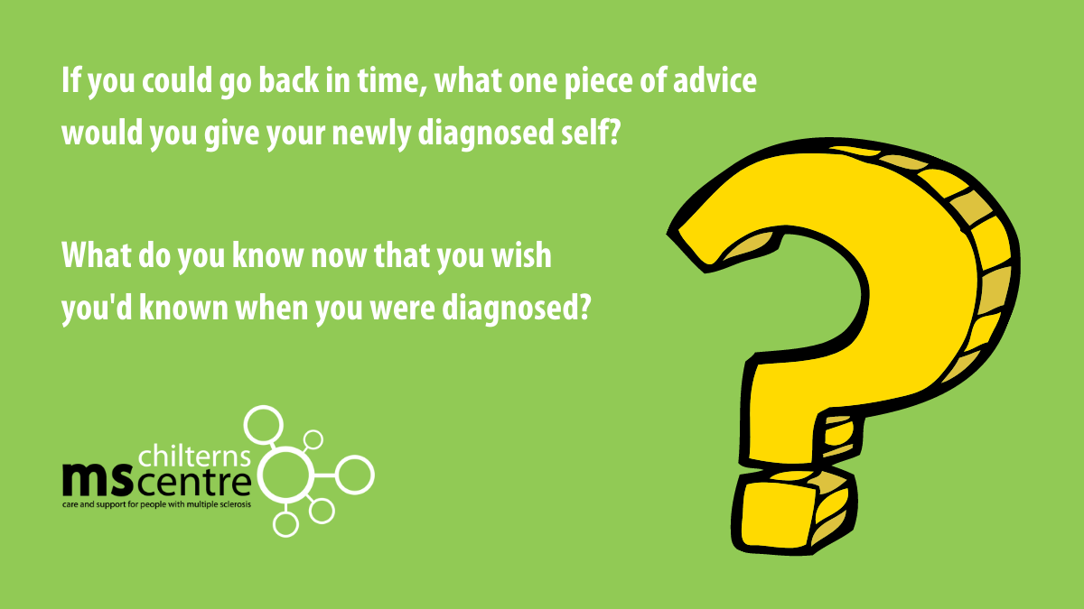 Graphic displaying large question mark and text saying If you could go back in time, what one piece of advice would you give your newly diagnosed self? and What do you know now that you wish you'd known when you were diagnosed?