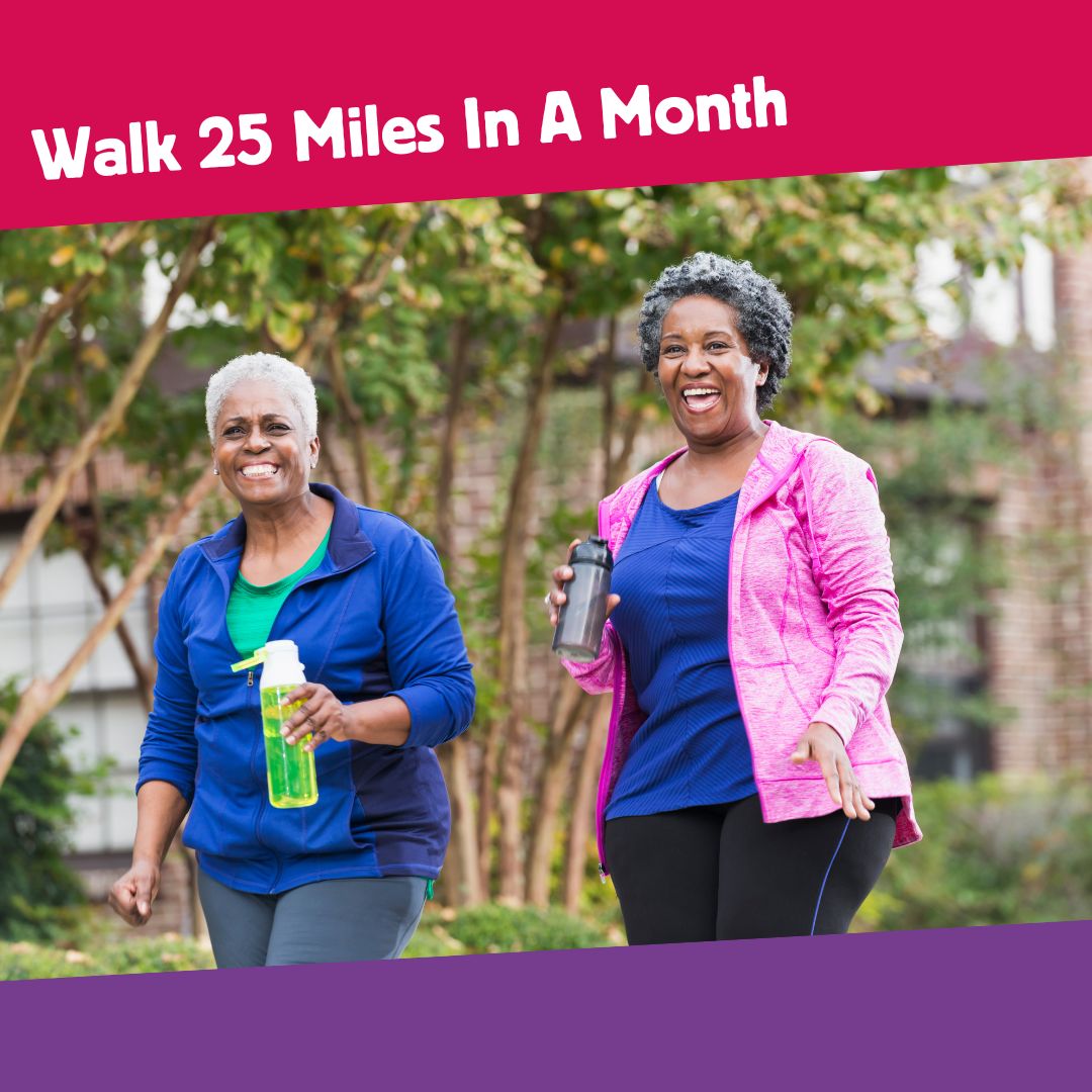 Two people out for a walk holding drinks bottles. There is a pink banner above the image with text saying Walk 25 Miles In A Month and a purple banner below.